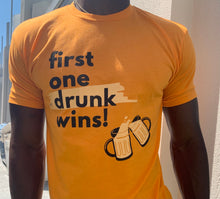 Load image into Gallery viewer, Orange -&quot;First One Drunk Wins&quot; T-Shirt
